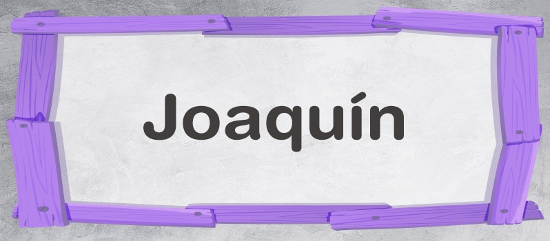 Cuál es el significado de Joaquín