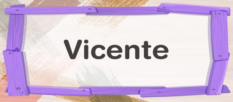 Cuál es el significado de Vicente