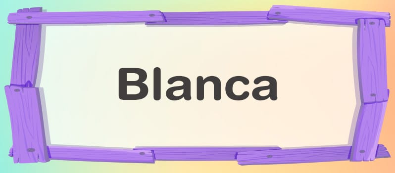 Cuál es el significado de Blanca