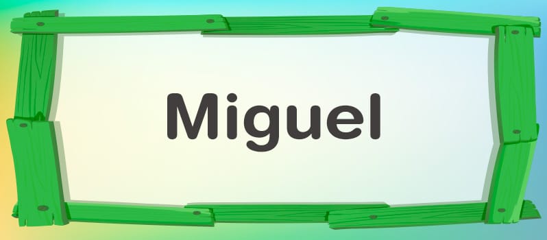 Significado del nombre Miguel